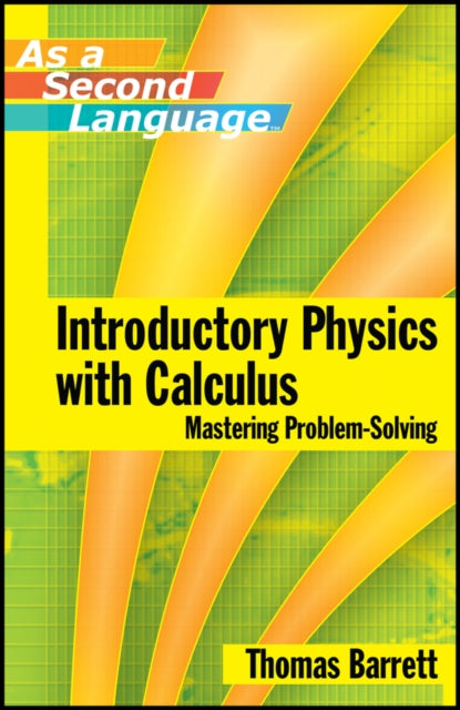 Book cover of: Introductory Physics with Calculus as a Second Language. By: Thomas E. Barrett