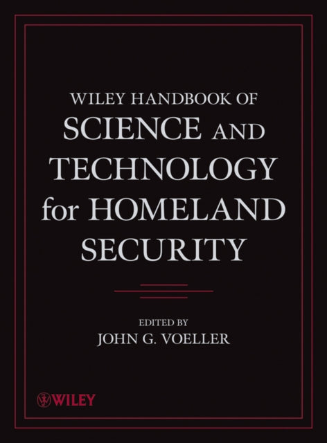 Book cover of: Wiley Handbook of Science and Technology for Homeland Security, 4 Volume Set. By: John G. Voeller