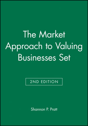 Market Approach to Valuing Businesses Second Edition Set
