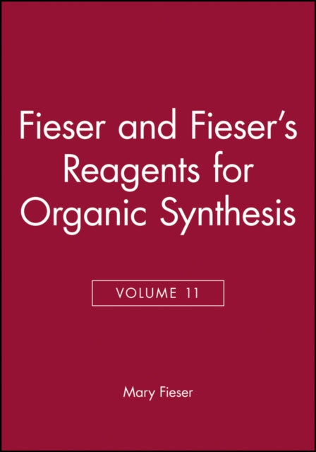 Book cover of: Fieser and Fieser's Reagents for Organic Synthesis, Volume 11. By: Mary Fieser