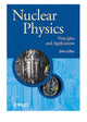 Book cover of: Nuclear Physics. By: J. S. Lilley