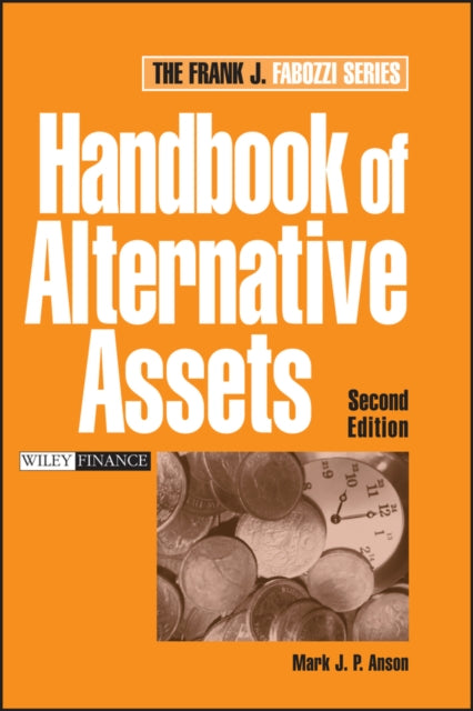Book cover of: Handbook of Alternative Assets. By: Mark J. P., PhD, CFA Anson