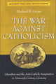 Book cover of: War against Catholicism. By: Michael B. Gross