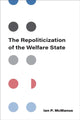 Book cover of: Repoliticization of the Welfare State. By: Ian P. McManus