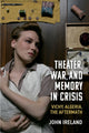 Book cover of: Theater, War, and Memory in Crisis. By: John Ireland