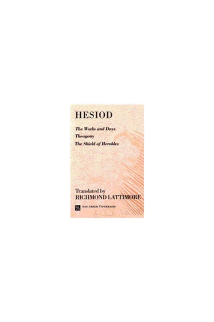 Works and Days; Theogony; The Shield of Herakles