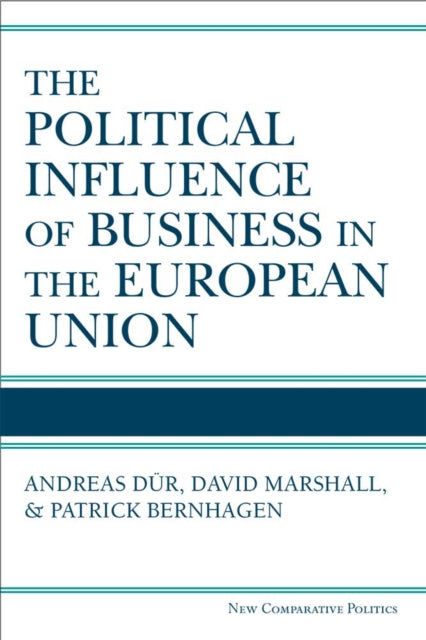 Book cover of: Political Influence of Business in the European Union. By: Andreas Dur