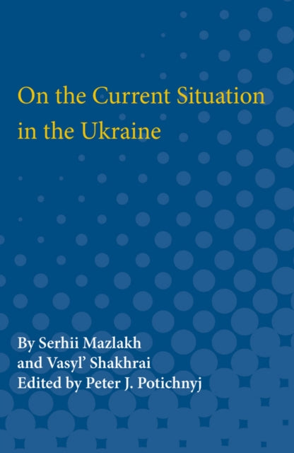 Book cover of: On the Current Situation in the Ukraine. By: Serhii Mazlakh