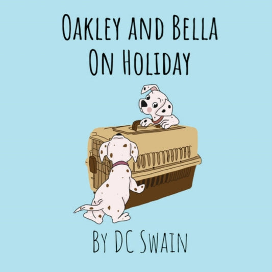 Book cover of: Oakley and Bella on Holiday. By: DC Swain