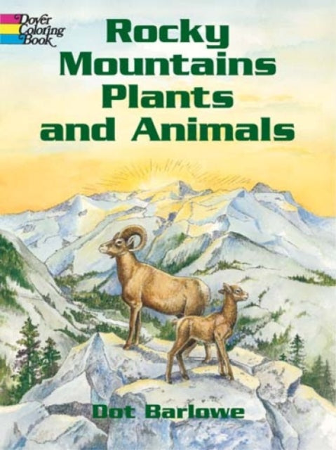Book cover of: Rocky Mountains Plants & Animals Co. By: Dot Barlowe