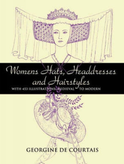 Book cover of: Women'S Hats, Headdresses and Hairstyles