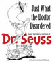 Book cover of: Just What the Doctor Disordered. By: Dr. Seuss