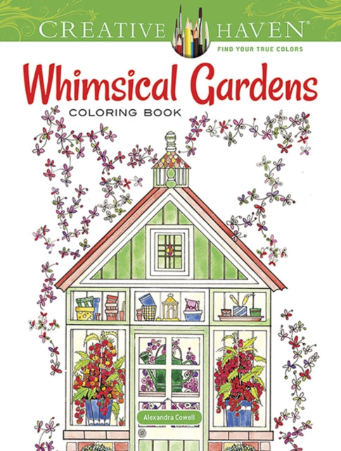 Book cover of: Creative Haven Whimsical Gardens Coloring Book. By: Alexandra Cowell