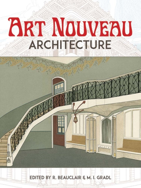 Book cover of: Art Nouveau Architecture. By: R. Beauclair