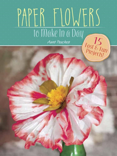 Book cover of: Paper Flowers to Make in a Day. By: Amanda Evanston Freund