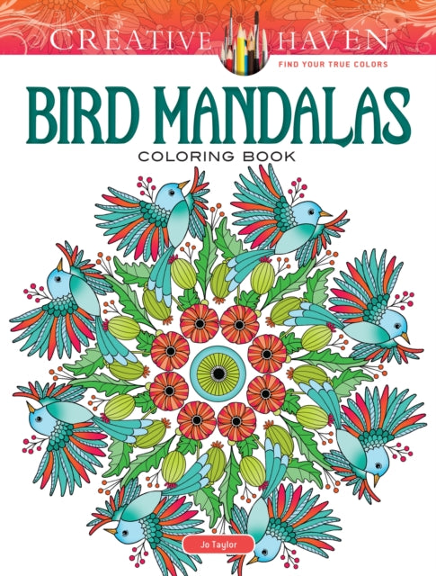 Book cover of: Creative Haven Bird Mandalas Coloring Book. By: Jo Taylor