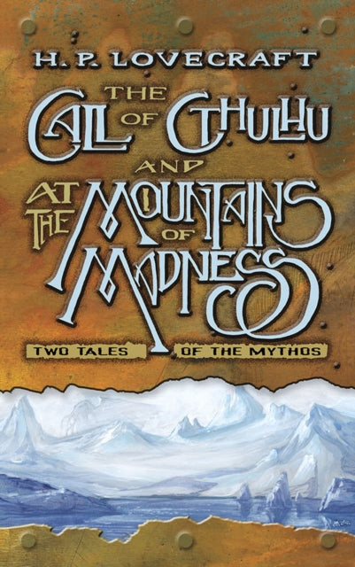 Book cover of: The Call of Cthulhu and at the Mountains of Madness: Two Tales of the Mythos. By: H.P. Lovecraft