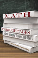 Book cover of: Math Through the Ages. By: William P. Berlinghoff