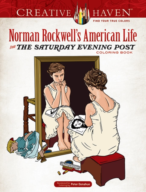 Book cover of: Creative Haven Norman Rockwell's American Life from The Saturday Evening Post Coloring Book. By: Norman Rockwell