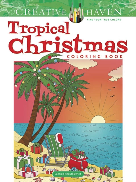 Book cover of: Creative Haven Tropical Christmas Coloring Book. By: Jessica Mazurkiewicz