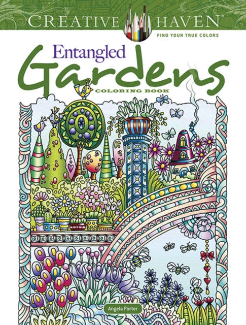 Book cover of: Creative Haven Entangled Gardens Coloring Book. By: Angela Porter