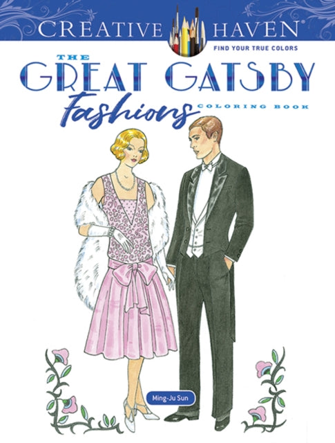 Book cover of: Creative Haven Great Gatsby Fashions Coloring Book. By: Ming-Ju Sun