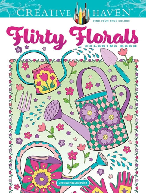 Book cover of: Creative Haven Flirty Florals Coloring Book. By: Jessica Mazurkiewicz