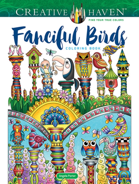 Book cover of: Creative Haven Fanciful Birds Coloring Book. By: Angela Porter