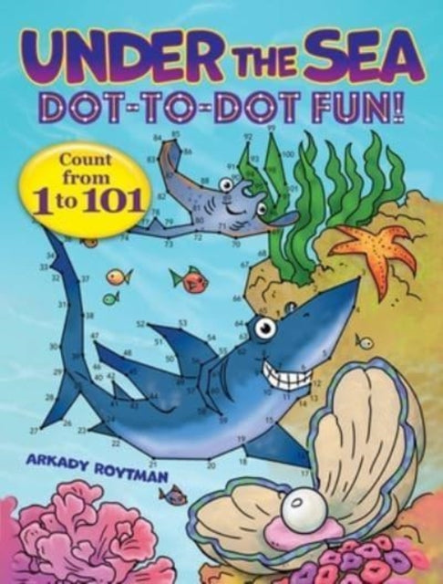 Book cover of: Under the Sea Dot-to-Dot Fun!. By: Arkady Roytman
