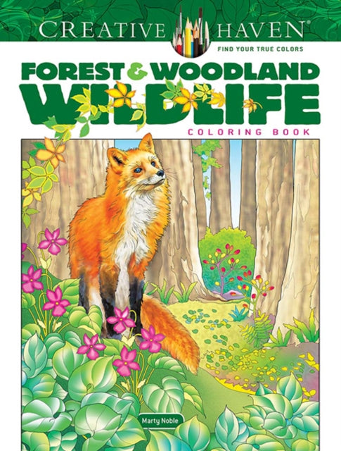 Book cover of: Creative Haven Forest & Woodland Wildlife Coloring Book. By: Marty Noble
