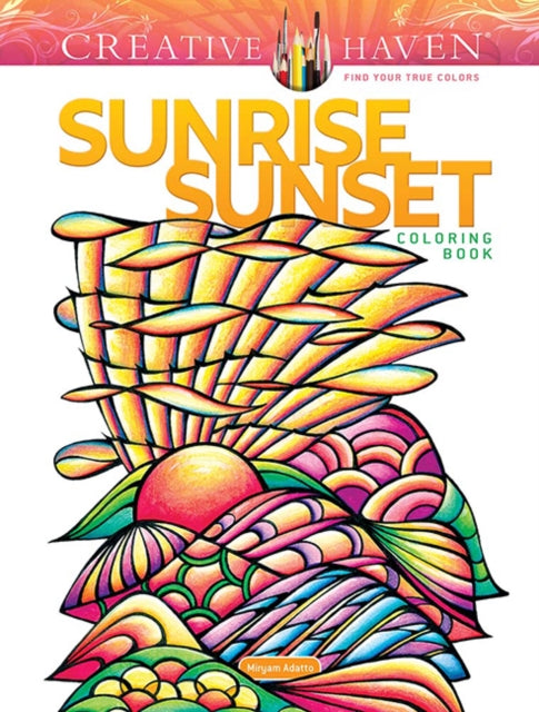 Book cover of: Creative Haven Sunrise Sunset Coloring Book. By: Miryam Adatto