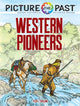 Book cover of: Picture the Past™: Western Pioneers