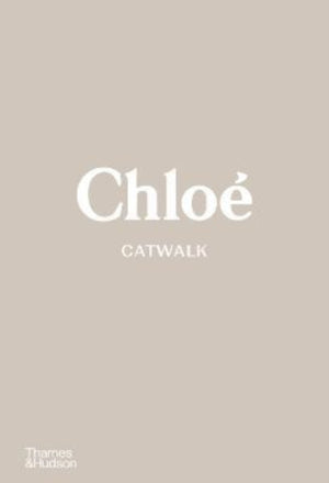 Chloe Catwalk, The Complete Collections