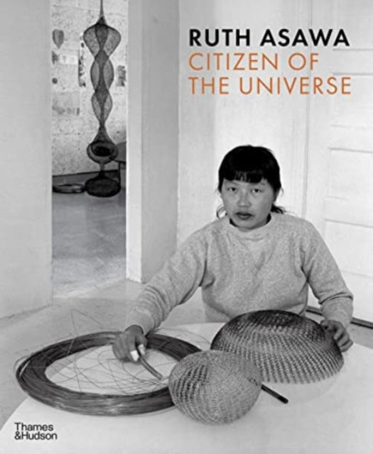 Book cover of: Ruth Asawa: Citizen of the Universe. By: Emma Ridgway
