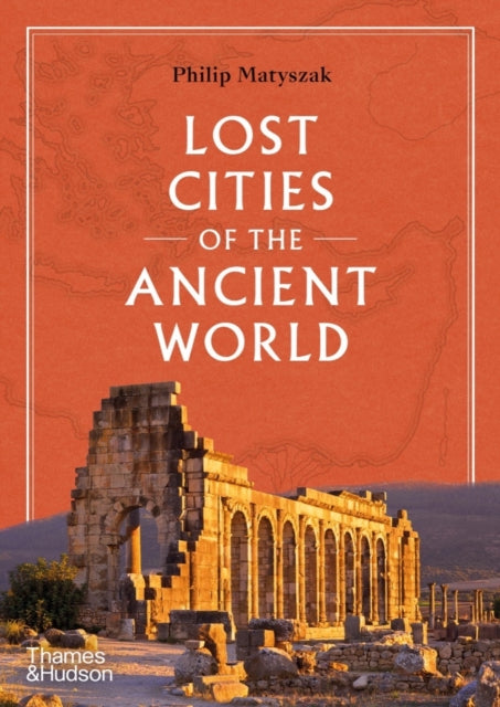 Book cover of: Lost Cities of the Ancient World. By: Philip Matyszak