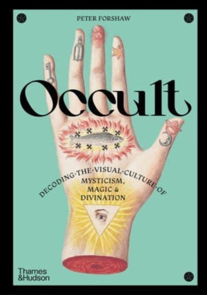 Occult, Decoding the visual culture of mysticism, magic and divination
