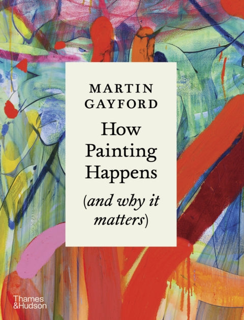 How Painting Happens (and why it matters) – A Times Book of the Year 2024