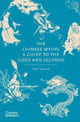 Chinese Myths, A Guide to the Gods and Legends 9780500252383 Tao Tao Liu