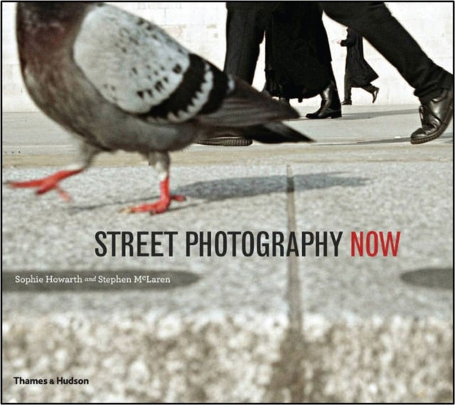 Street Photography Now 9780500289075 Sophie Howarth
