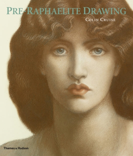 Book cover of: Pre-Raphaelite Drawing. By: Colin Cruise