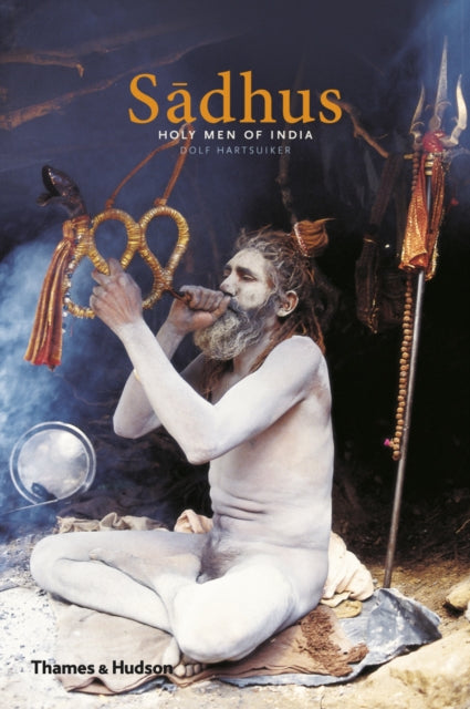 Sadhus, Holy Men of India 9780500291603 Dolf Hartsuiker