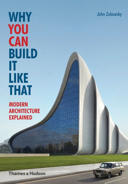 Book cover of: Why You Can Build it Like That. By: John Zukowsky