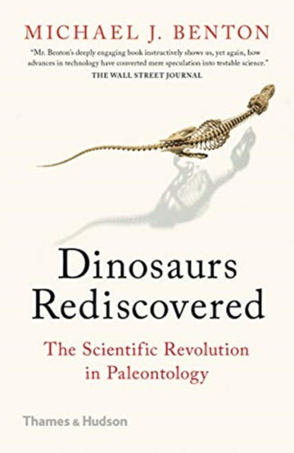 Dinosaurs Rediscovered, How a Scientific Revolution is Rewriting History