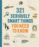 Book cover of: 321 Seriously Smart Things You Need To Know. By: Mathilda Masters