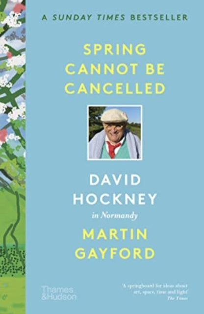 Spring Cannot be Cancelled, David Hockney in Normandy 9780500296608 GAYFORD MARTIN