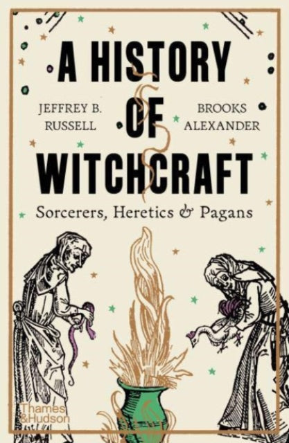 History of Witchcraft, Sorcerers, Heretics & Pagans 9780500297285 Jeffrey B. Russell