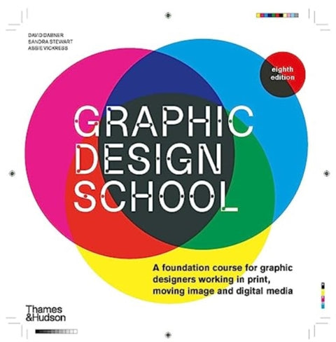 Graphic Design School, A Foundation Course for Graphic Designers Working in Print, Moving Image and Digital Media