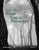 Book cover of: Into the Woods: Trees in Photography. By: Martin Barnes