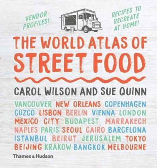 Book cover of: World Atlas of Street Food. By: Carol Wilson And Sue Quinn