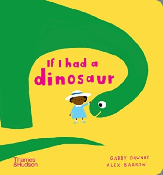 If I had a dinosaur 9780500652848 Gabby Dawnay